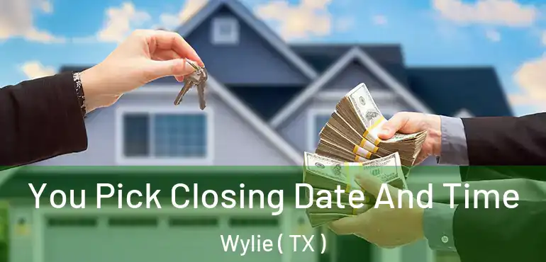 You Pick Closing Date And Time Wylie ( TX )